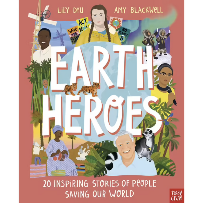Earth Heroes: 20 Inspring Stories of People Saving Our World Book (Hardcover)