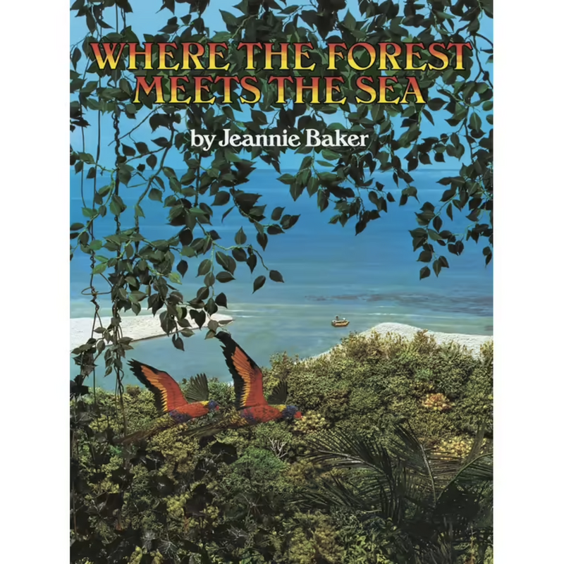 Where the Forest Meets the Sea (Paperback) by Jeannie Baker: A book about exploring the nature Australian Authors