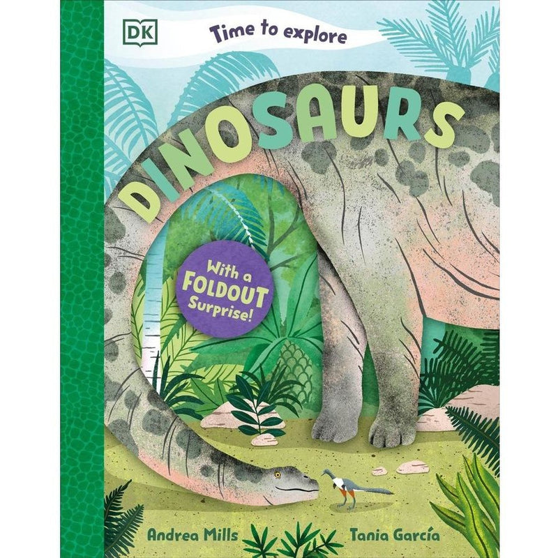 Time to Explore Dinosaurs With a Foldout Surprise (Hardcover) by Andrea Mills by DK Books Discovering Prehistoric Life, Habitats and Dinosaur Sizes