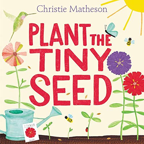 Plant the Tiny Seed: A Springtime Book for Kids (Hardcover) by Christie Matheson Kids Picture Book