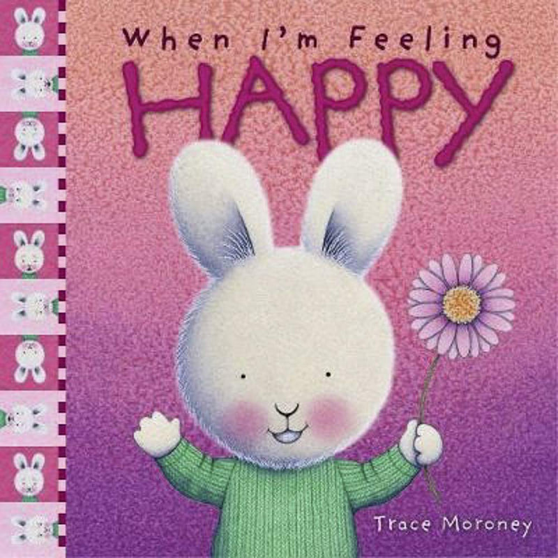 When I'm Feeling Happy (Hardcover) by Trace Moroney, Wellbeing, Life Beliefs and Values Kids Picture Book