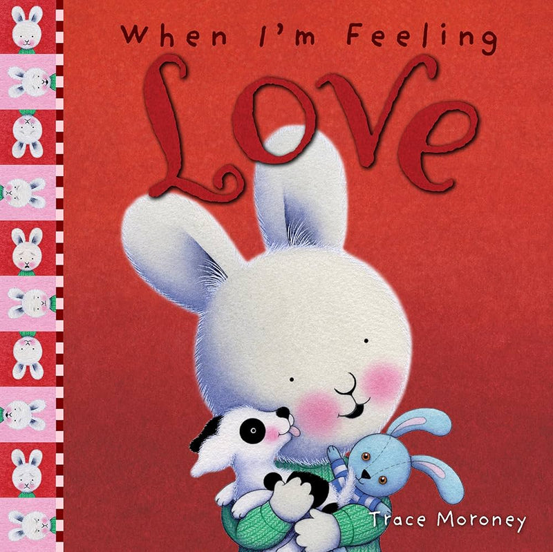 When I'm Feeling Love (Hardcover) by Trace Moroney, Wellbeing, Life Beliefs and Values Kids Picture Book