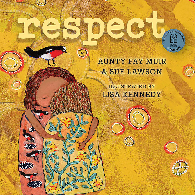 Respect by Aunty Fay Muir, Sue Lawson, Lisa Kennedy (Hardcover) First Nations Kids Book Australian Authors