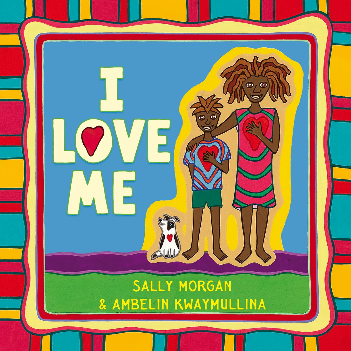 I Love Me (Hardcover) by Sally Morgan and Ambelin Kwaymullina — My Playroom