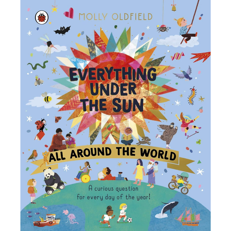 Everything Under The Sun A Curious Question For Every Day Of The Year (Hardcover) by  Molly Oldfield