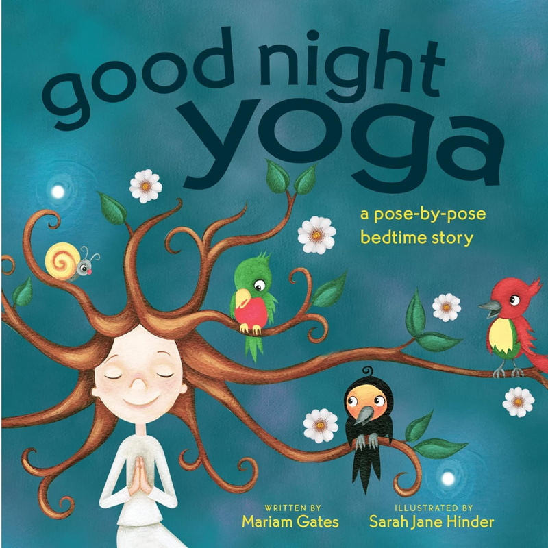 Good Night Yoga A Pose-By-Pose Bedtime Story (Board Book) By Mariam Gates, Sarah Jane Hinder: A pose-by-pose bedtime story Kids Book