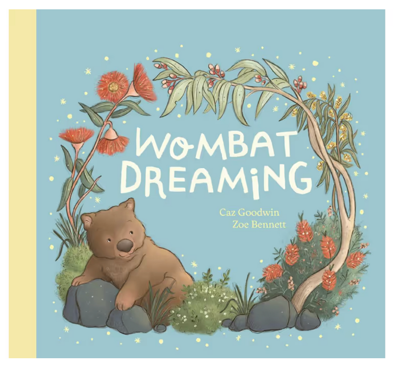 Wombat Dreaming (Hardcover) by Caz Goodwin and Zoë Bennet Kids Picture Book Australian Authors