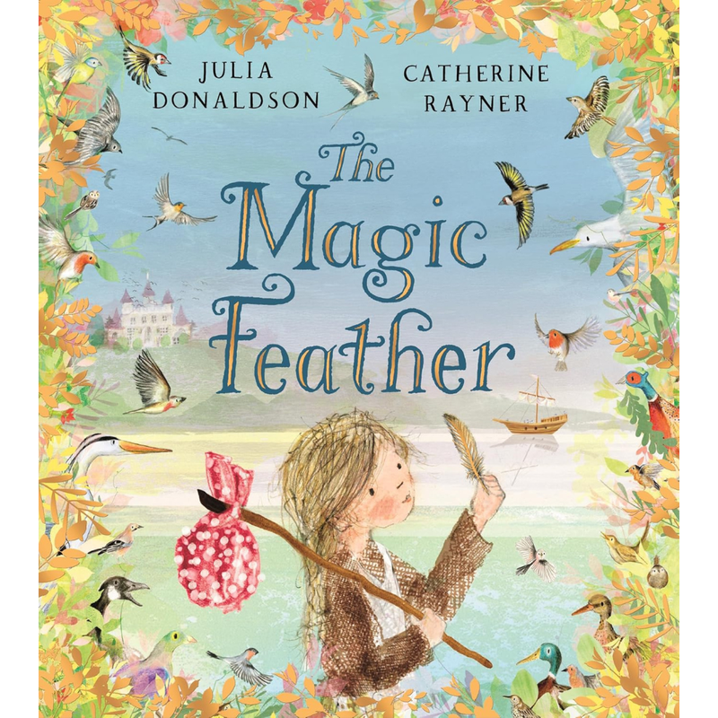 The Magic Feather (Hardcover) by Julia Donaldson Kids Picture Book about Rhyming Fairy-Tale Nature Adventure
