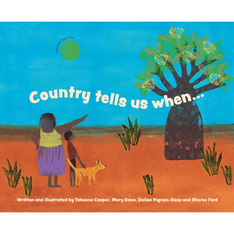 Country Tells Us When... by Tsheena Cooper, Mary Dann, Dalisa Pigram-Ross and Sheree Ford (Hardcover) First Nations Book Australian Book Kids Book