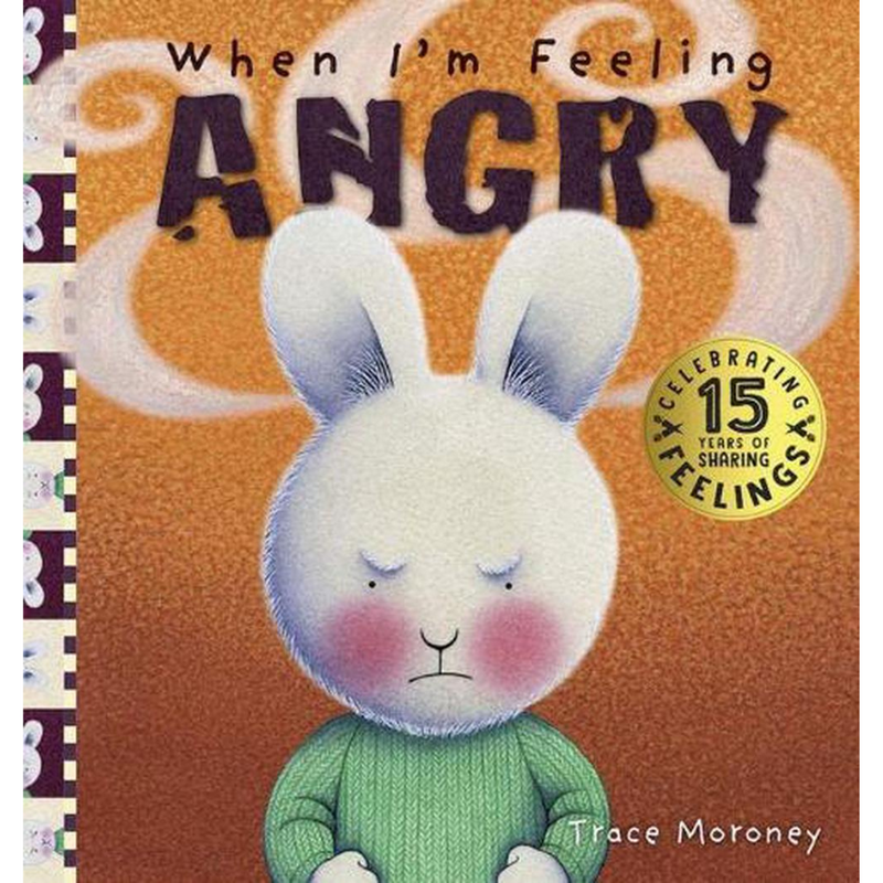 When I'm Feeling Angry 15th Anniversary Edition (Hardcover) by Trace Moroney Wellbeing, Life Beliefs, and Values Kids Picture Book