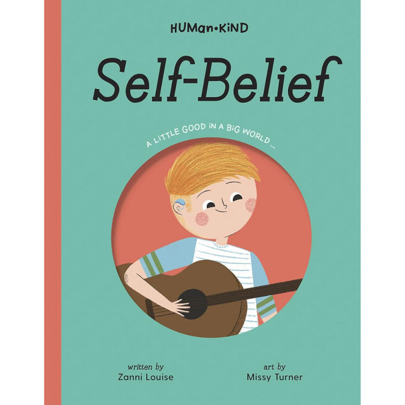 Human Kind Self Belief (Hardcover) Wellbeing, Life Beliefs and Values by Zanni Louise, Missy Turner Wellbeing Kids Picture Book