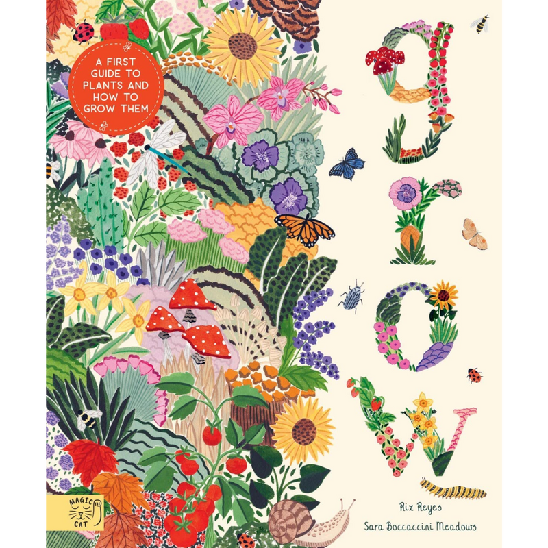 Grow : A Guide to Plants and How to Grow Them (Hardcover) by Riz Reyes, Sara Boccaccini Meadows From Magic Cat - Gardening and Nature Non-fiction Kids Book