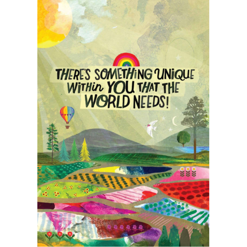 There’s Something Unique Within You that the World Needs by Kathrine Herrell Greeting Card