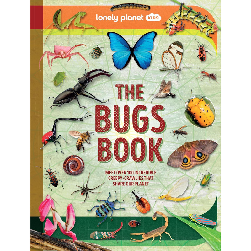 Lonely Planet Kids The Bugs Book (Hardcover): Meet Over 100 Incredible Creepy-Crawlies That Share Our Planet Kids Book
