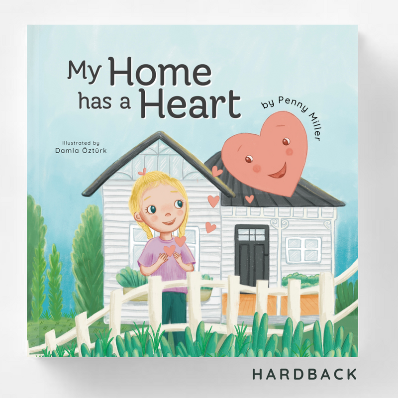 My Home Has a Heart by Penny Miller (Hardcover) Kids Book Life Beliefs and Values, A Kids Picture Book about how to look after your home