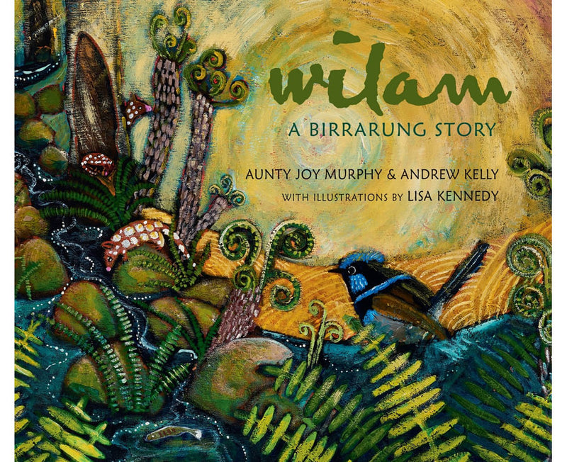 Wilam: A Birrarung Story (Board Book) by Andrew Kelly, Aunty Joy Murphy, Lisa Kennedy, First Nations Kids Book Australian Authors
