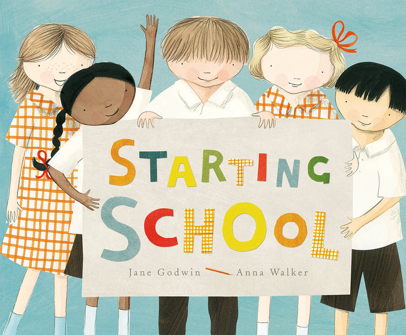 Starting School (Hardcover) Kids Book relates to Wellbeing, Inclusive, by Anna Walker and Jane Godwin, Australian Authors