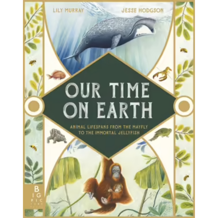 Our Time On Earth: Animal Lifespans from the Mayfly to the Immortal Jellyfish (Hardcover)