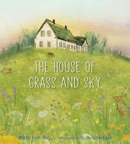 The House of Grass and Sky (Hardcover) by Mary Lyn Ray: Story / Gift Book Kids Picture Book