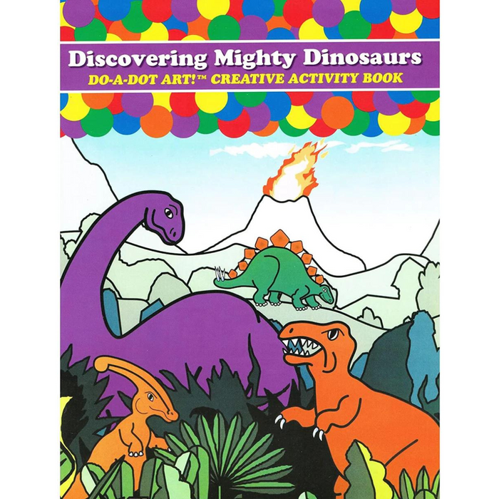 Do A Dot Art! Discovering Mighty Dinosaurs Creative Activity Book