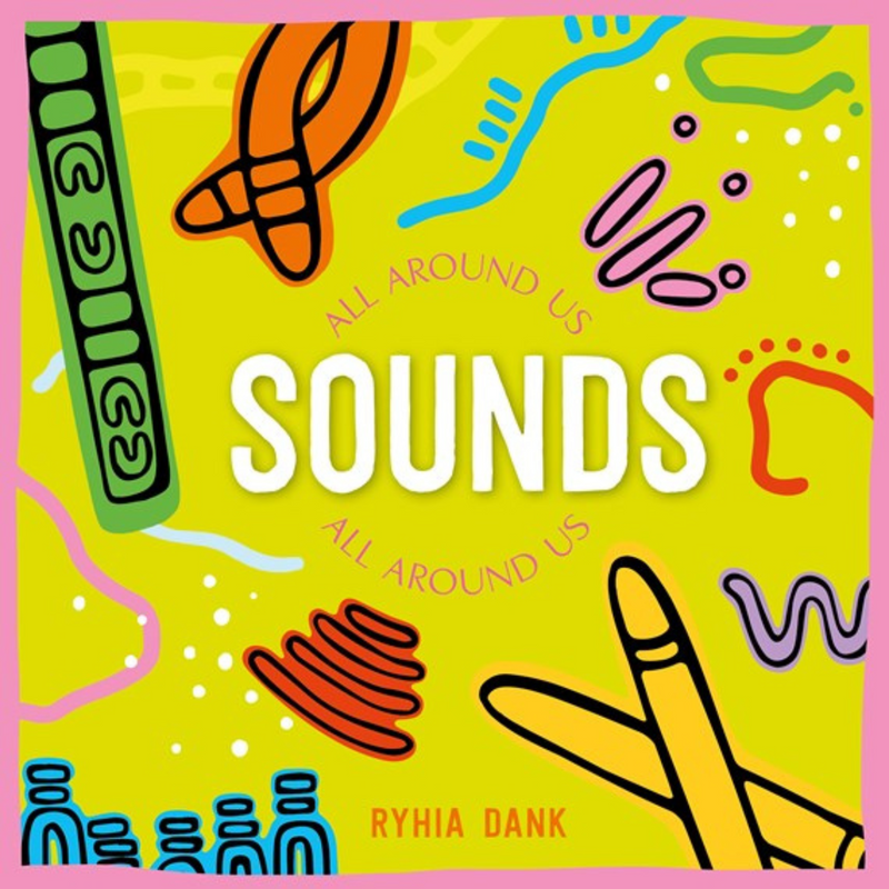 Sounds All Around Us (Board Book, Interactive Book) by Ryhia Dank: The sound of Australia, First Nations Kids Book Australian Animals Australian Authors