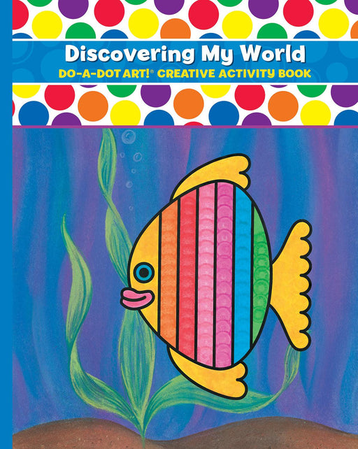 Do A Dot Art! Discovering My World Creative Activity and Coloring Book - My Playroom 