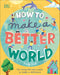 How to Make a Better World (Hardcover) - My Playroom 