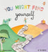 You Might Find Yourself (Hardcover) - My Playroom 
