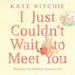 I Just Couldn't Wait to Meet You (Hardcover) - My Playroom 