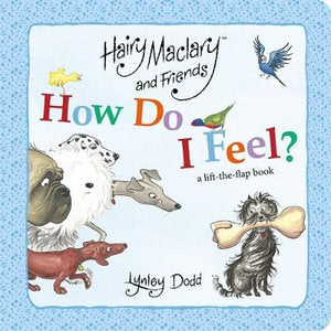 Hairy Maclary and Friends How Do i Feel: A Lift the Flap Book (Board Book) by Lynley Dodd